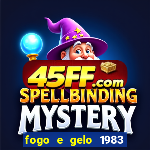 fogo e gelo 1983 dublado download